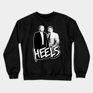 Heels - Trump & McMahon Crewneck Sweatshirt